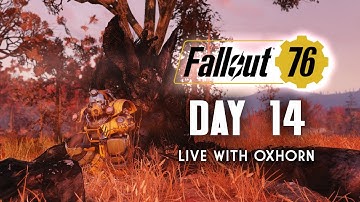 Day 14 of Fallout 76 - Live Now with Oxhorn