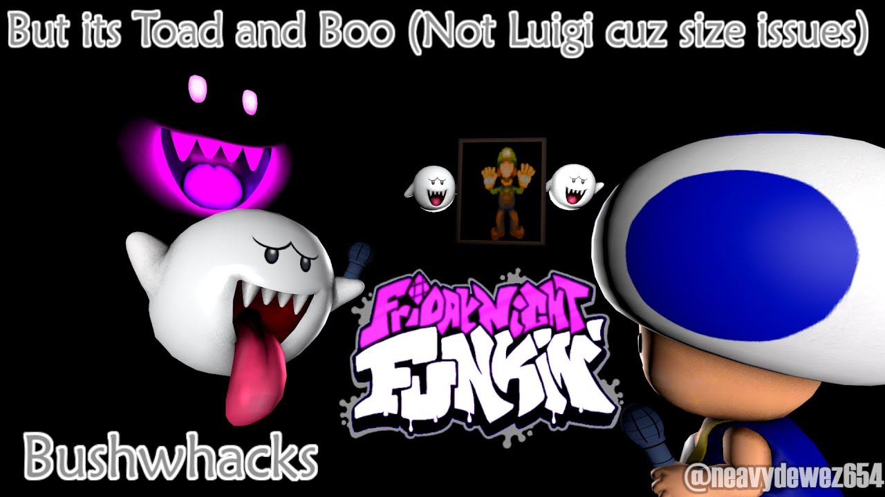 [Friday night Funkin] Bushwhack but its a Boo and Toad skin - YouTube