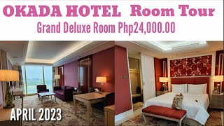 OKADA HOTEL ROOM TOUR - GRAND DELUXE ROOM | APRIL 2023