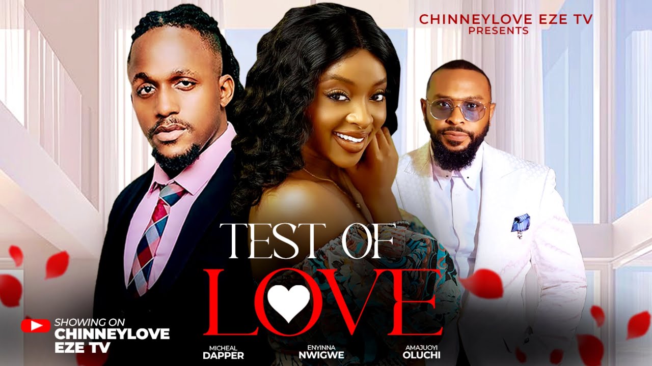 TEST OF LOVE - Micheal dapper/ Enyinna nwigwe/ Oluchi amajuoye