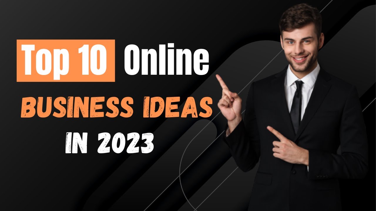 Top 10 Online Business Ideas 2023 10 Best Online Business Ideas 2023