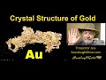 The Crystal Structure Of Gold (Gold Prospecting)