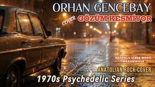 Orhan Gencebay - Gözüm Kesmiyor - 70’Ler Psychedelic Anadolu Rock (Female Cover)