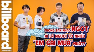 Trong ban nhạc Ngọt, ai là người có nhiều "em gái mưa" nhất? | Billboard Việt Nam