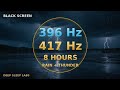 396 Hz + 417 Hz While You Sleep 🌙 | Rain + Thunder | 8 Hours