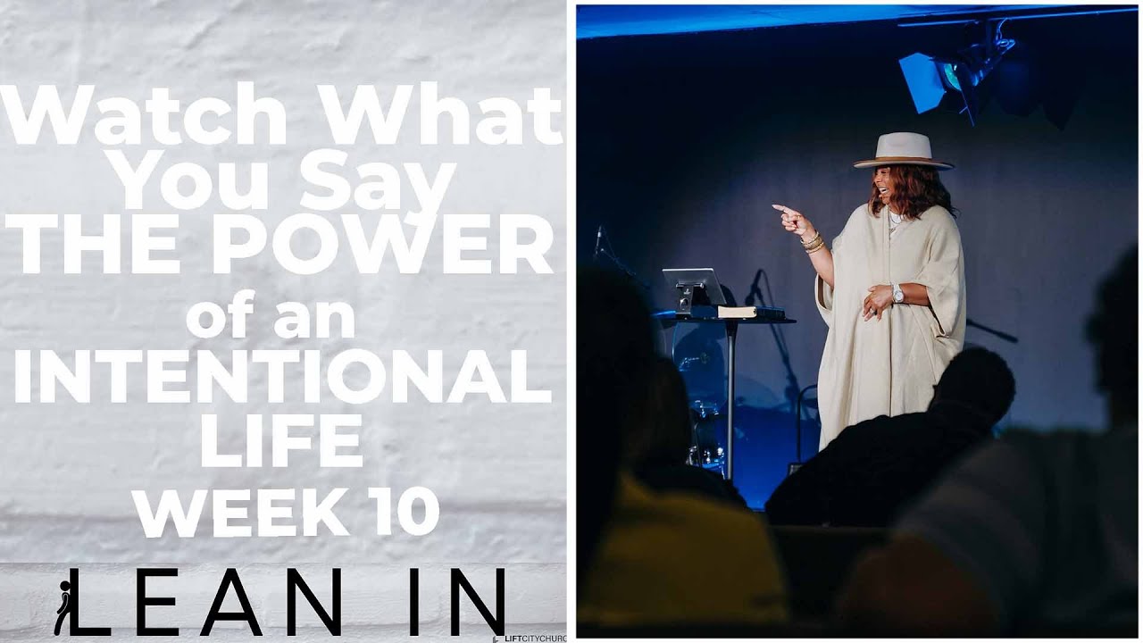 "Watch What You Say" The Power of an Intentional Life // Lean In, (Week ...