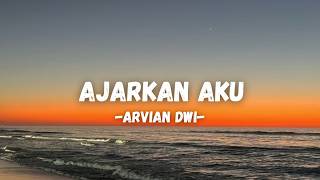 AJARKAN AKU - ARVIAN DWI - VIDEO LIRIK