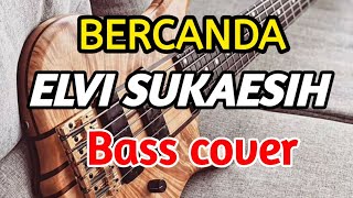 Download lagu Bercanda - Elvi Sukaesih (Bass cover)