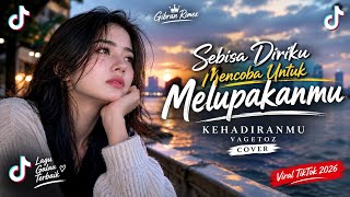 SEBISA DIRIKU MENCOBA UNTUK MELUPAKANMU – KEHADIRANMU VAGETOZ | COVER VIRAL TIKTOK 2026