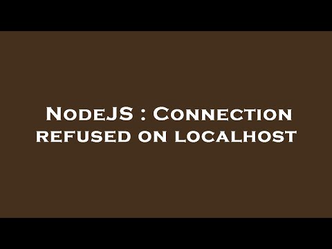 NodeJS : Connection refused on localhost