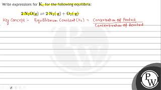 Write expressions for \( \mathrm{K}_{c} \) for the following equilibria: \[ 2 \mathrm{~N}_{2} \m...