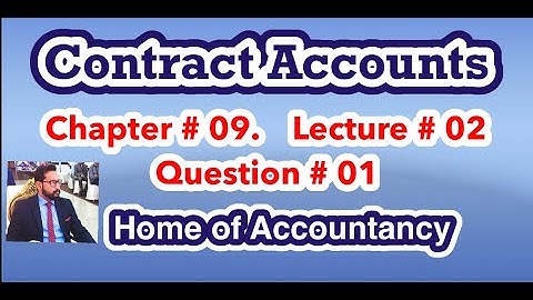 Lecture # 02 || Contract Accounts|| Advance Accounting || Question # 01 ||
