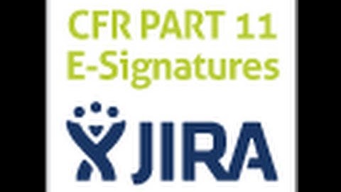 CFR Part 11 Compliance E-Signatures (FDA) for JIRA