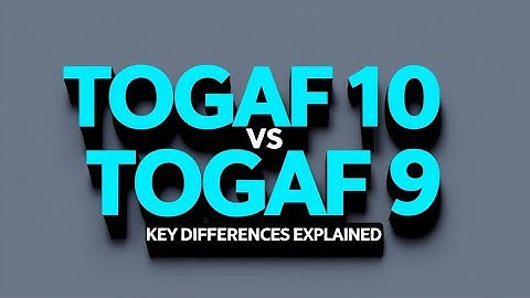 I Compared Togaf 10 and 9 Here Are The KEY Changes