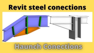 Revit steel connections | How to create Haunch connections in Revit