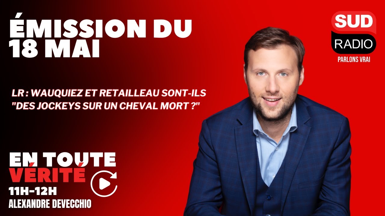 LR : Wauquiez et Retailleau sont-ils "des jockeys sur un cheval mort ?" - En Toute Vérité