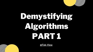 Demystifying Algorithms Part One