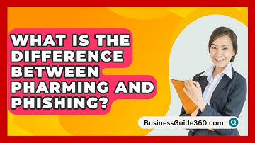 What Is The Difference Between Pharming And Phishing? - BusinessGuide360.com