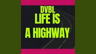 Life is a Highway (dvbl version) - playrewind, dvbl