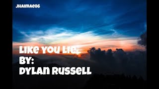 Dylan Russell - Like You Lie / Lyrics screenshot 5