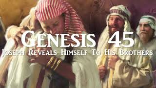 Bible Project: Genesis 45 JOSEPH REVEALS HIMSELF TO HIS BROTHERS