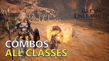 BLESS UNLEASHED - ALL COMBOS FROM ALL CLASSES