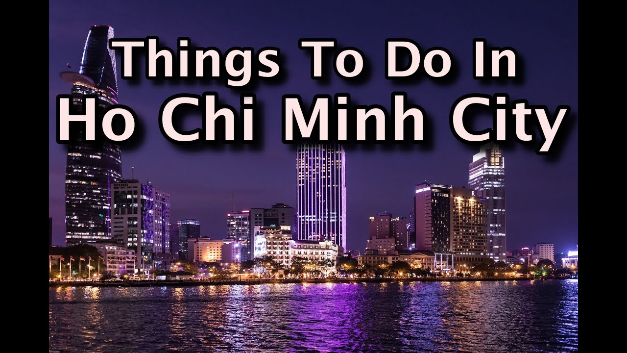 Top Things to Do In Ho Chi Minh City, Saigon, Vietnam - youtube