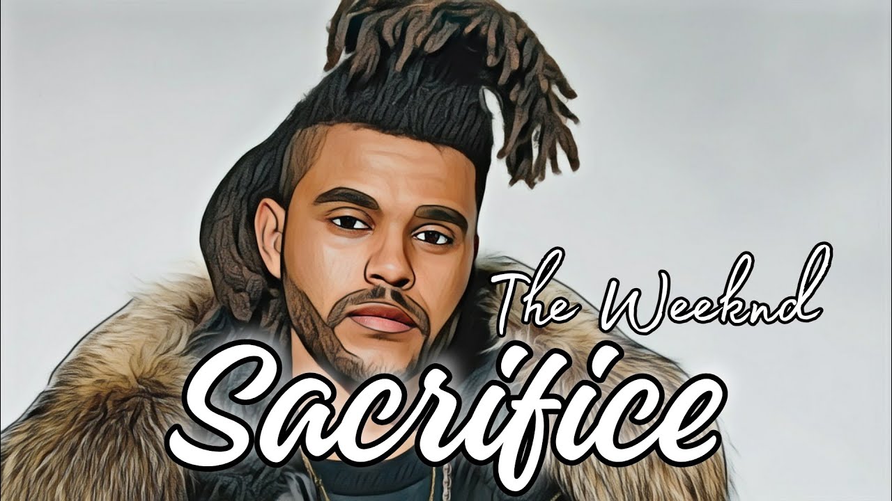 The Weeknd Sacrifice (lyrics) YouTube