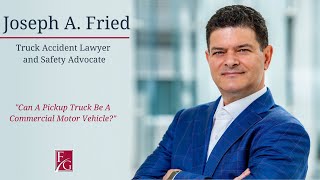 Definition of a Commercial Motor Vehicle Explained by Joe Fried