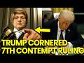 Trump CORNERED as Judge FINDS Him Guilty of Contempt for Seventh Time