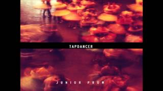 Junior Prom- Tapdancer (Official Audio)