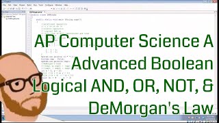 Computer Science AP - Advanced Boolean - Logical AND OR and DeMorgan's Law
