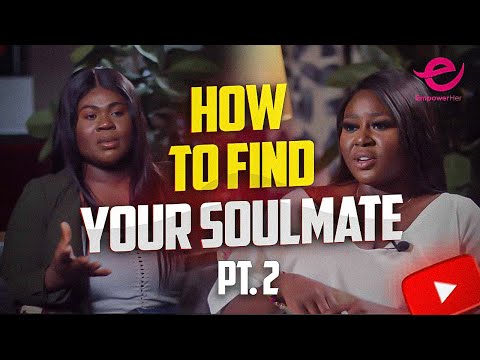 Video How to find your soulmate part 2 | Empower Her S3E5 |... - youtube