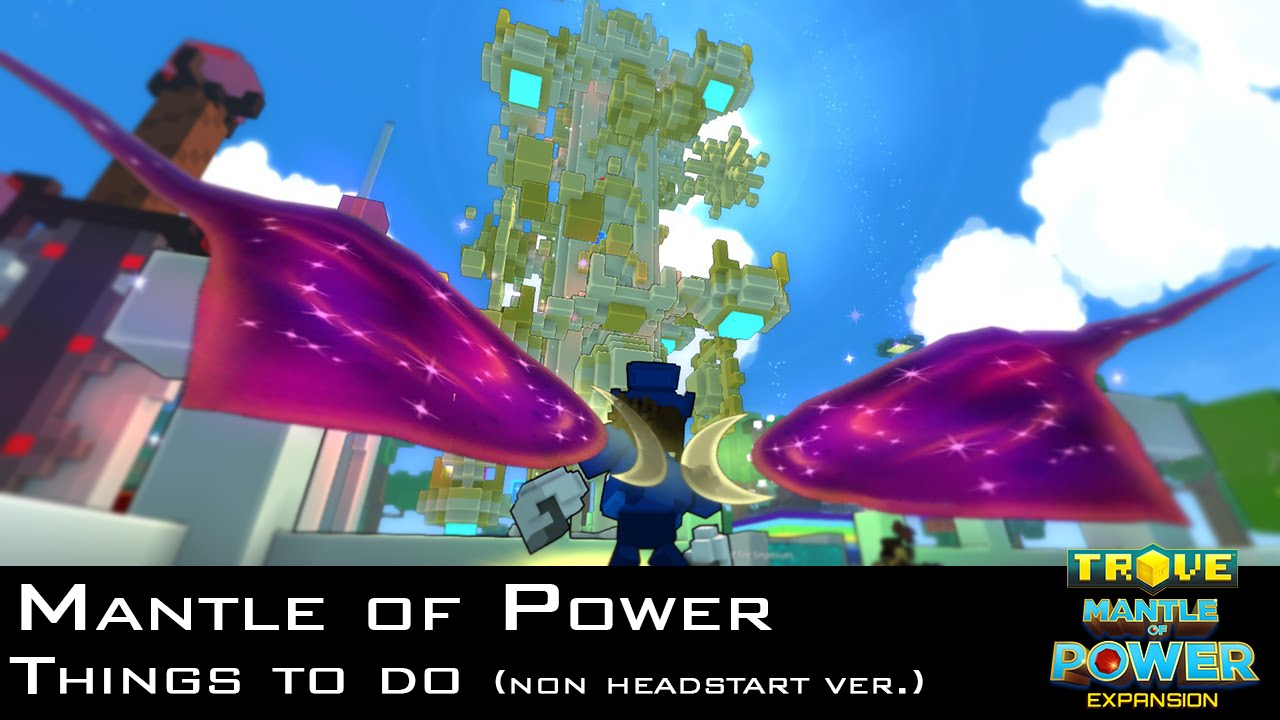 THINGS TO DO in Trove | Mantle of Power NON Headstart