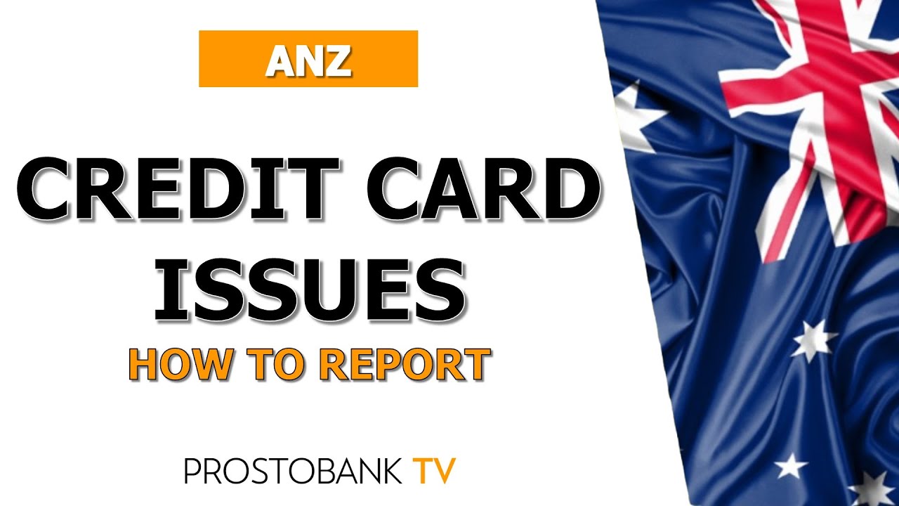 How to Report ANZ Credit Card Issues: Quick & Easy Support Guide