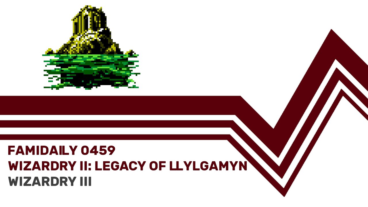 Famidaily - Episode 0459 - Wizardry II: Legacy of Llylgamyn
