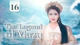 【ENG SUB】The Legend of Mazu 16 | Goddess of the Oceans (Liu Tao, Yan YiKuan)