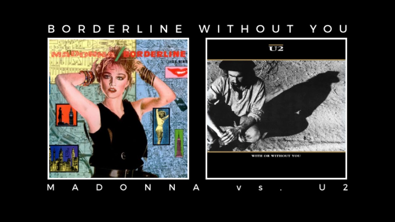 Madonna vs. U2 - Borderline Without You
