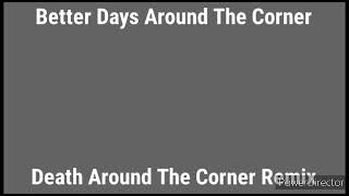 Lil Carter 2X Productions - Better Days Around The Cornerdeath Around The Corner Remix