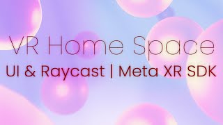 VR Home Space | UI & Ray Interactor with Meta XR SDK