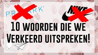 10 Woorden Die We Allemaal Verkeerd Uitspreken