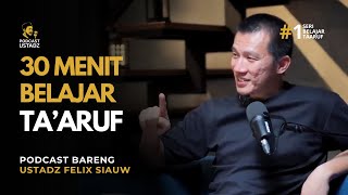 CARA TA'ARUF YANG BENAR DALAM ISLAM| Podcast Bareng Ustadz Felix Siauw