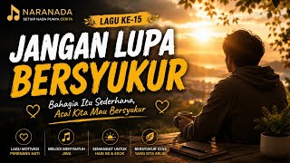JANGAN LUPA BERSYUKUR | Lagu Motivasi yang Menenangkan Hati