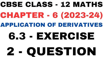 2 Question Exercise 6.3 l Chapter6 Application of Derivatives l Class12th Maths l NEW NCERT 2023-24