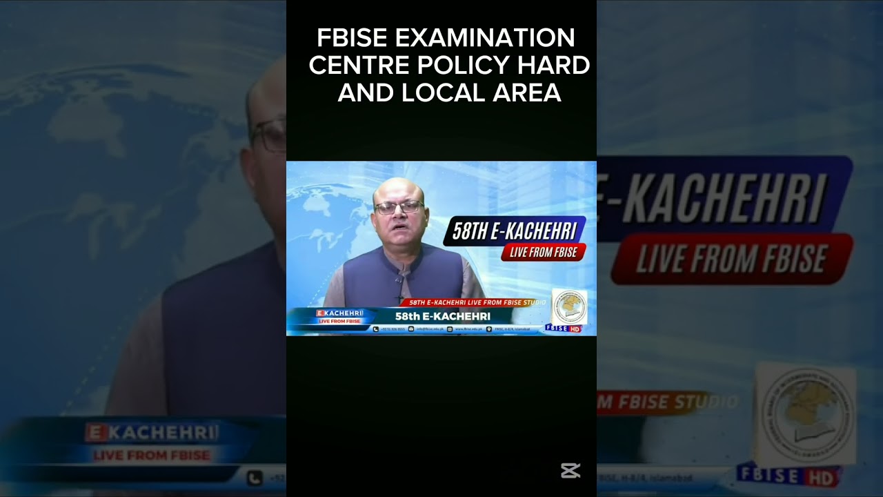 Fbise Examination Centre's Policy Local and Hard Area Where centre's are allocated