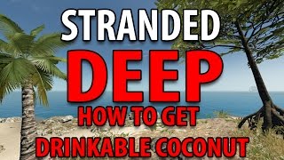 Stranded Deep - How to get Drinkable Coconut