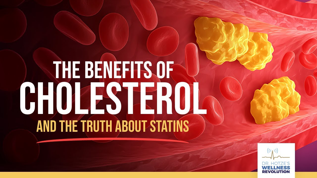 The Benefits of Cholesterol and the Truth About Statins