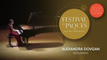 Festival de Pâques 2025 - Alexandra Dovgan