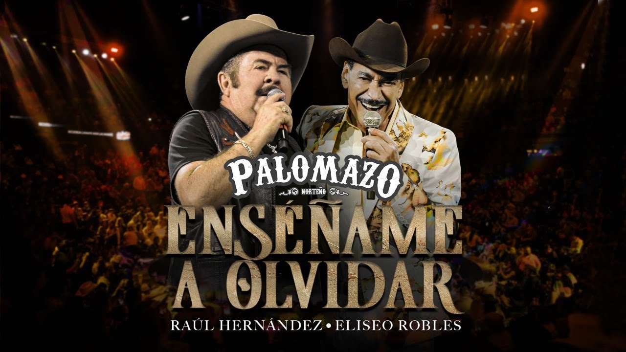 Palomazo Norteño / Raúl Hernández /  Eliseo Robles: Enséñame  a Olvidar ( Video Oficial )