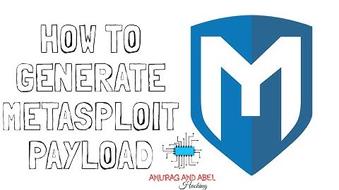 PC Hacking: How To Generate Metasploit Payload In Kali Linux